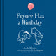 Book cover of: Winnie-the-Pooh: Eeyore Has A Birthday. By: A. A. Milne