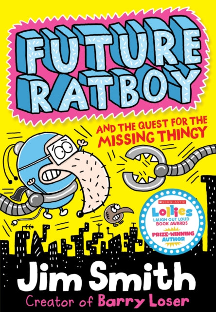 Book cover of: Future Ratboy and the Quest for the Missing Thingy. By: Jim Smith