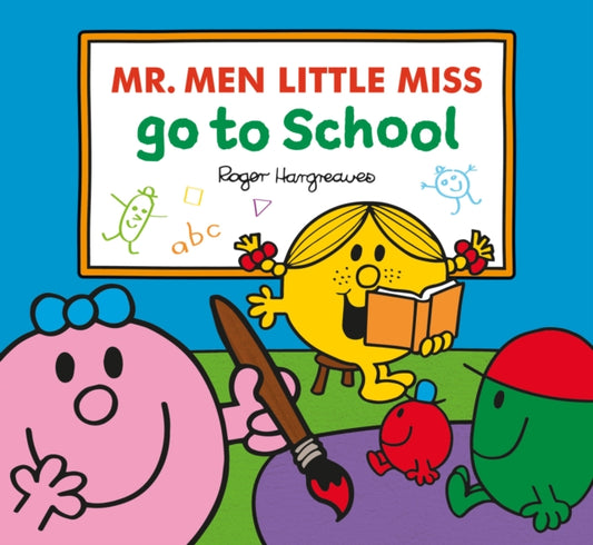 Book cover of: Mr. Men Little Miss Go To School. By: Adam Hargreaves