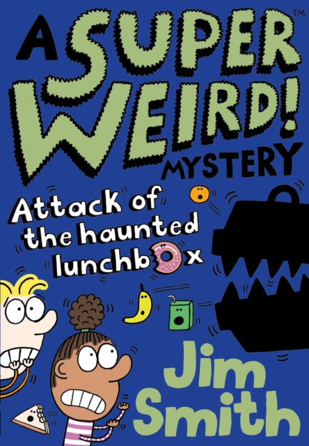 Book cover of: Super Weird! Mystery: Attack of the Haunted Lunchbox. By: Jim Smith