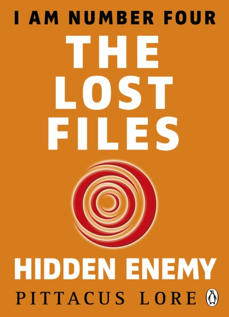 Book cover of: I Am Number Four: The Lost Files: Hidden Enemy. By: PITTACUS LORE