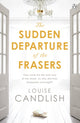 Book cover of: Sudden Departure of the Frasers. By: Louise Candlish