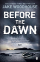 Book cover of: Before the Dawn. By: Jake Woodhouse