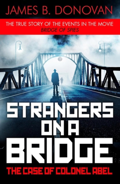 Book cover of: Strangers on a Bridge. By: James B. Donovan