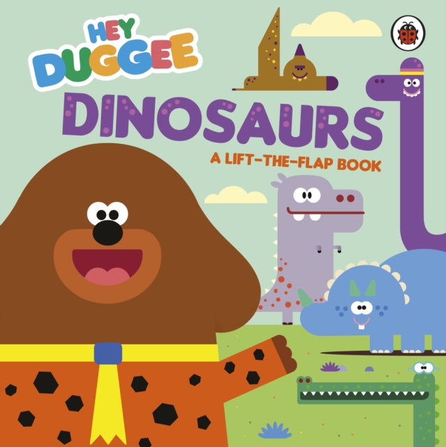 Book cover of: Hey Duggee: Dinosaurs. By: Hey Duggee