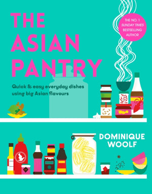 Asian Pantry, Quick & easy, everyday dishes using big Asian flavours