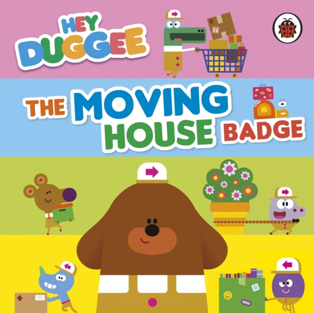 Book cover of: Hey Duggee: The Moving House Badge. By: Hey Duggee