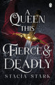 Queen This Fierce and Deadly, (Kingdom of Lies, book 4) 9781405967655 Stacia Stark