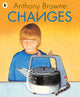Book cover of: Changes. By: Anthony Browne