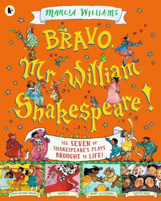 Bravo, Mr William Shakespeare!: See Seven of Shakespeare's Plays Brought to Life! 9781406323351 Marcia Williams