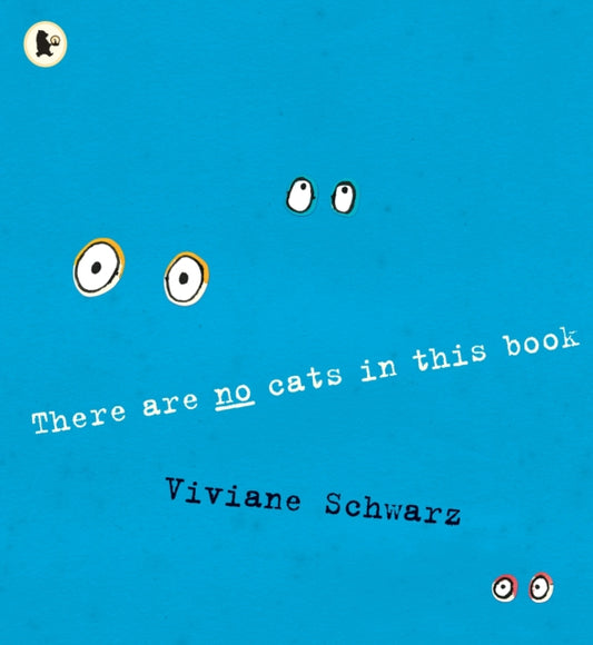 Book cover of: There Are No Cats in This Book. By: Viviane Schwarz