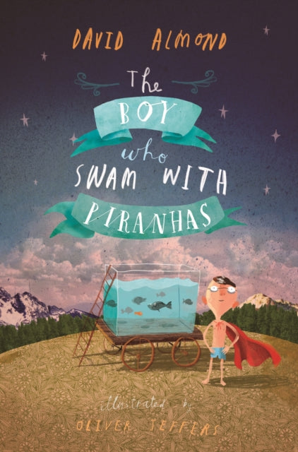 Book cover of: Boy Who Swam with Piranhas. By: David Almond