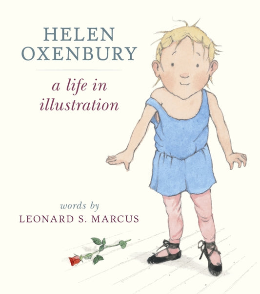 Book cover of: Helen Oxenbury: A Life in Illustration. By: Leonard S. Marcus