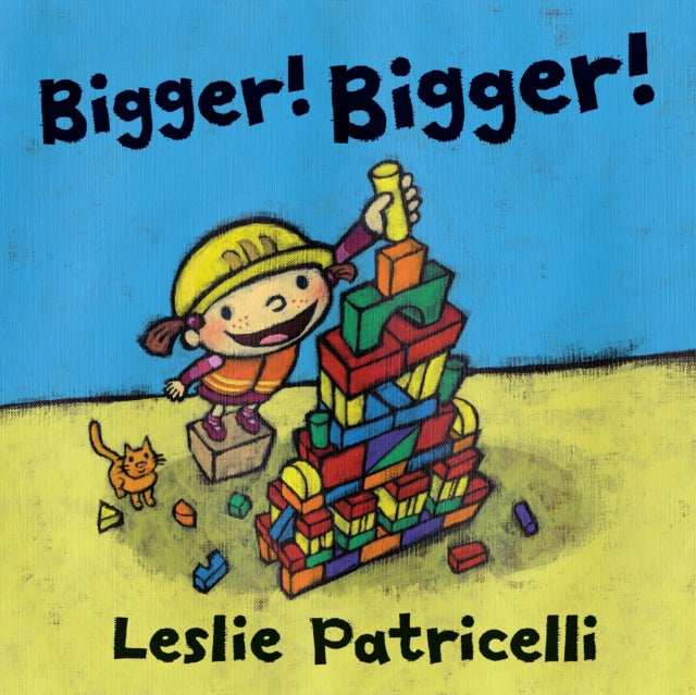 Book cover of: Bigger! Bigger!. By: Leslie Patricelli