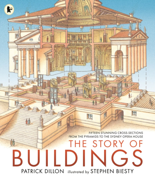 Book cover of: Story of Buildings: Fifteen Stunning Cross-sections from the Pyramids to the Sydney Opera House. By: Patrick Dillon