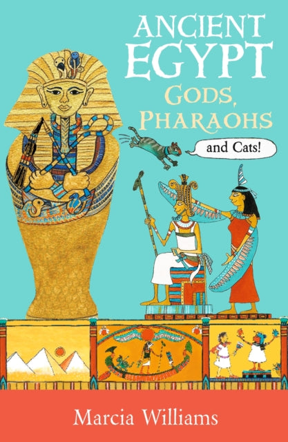 Ancient Egypt: Gods, Pharaohs and Cats! 9781406384031 Marcia Williams