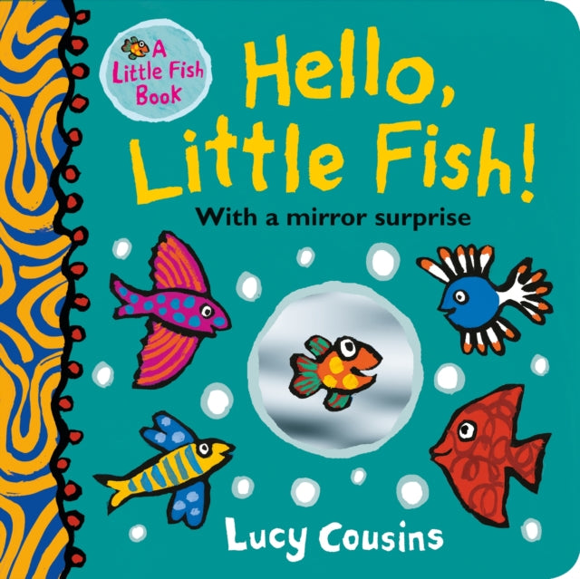 Book cover of: Hello, Little Fish! A mirror book. By: Lucy Cousins