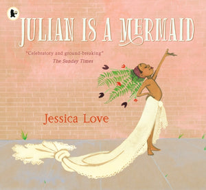 Julian Is a Mermaid, The beloved LGBTQ+ modern classic, perfect for all little mermaids aged 3-7