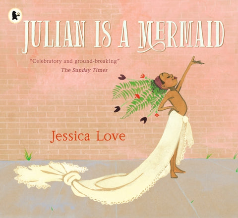 Julian Is a Mermaid, The beloved LGBTQ+ modern classic, perfect for all little mermaids aged 3-7