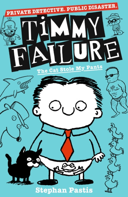 Timmy Failure: The Cat Stole My Pants 9781406387230 Stephan Pastis