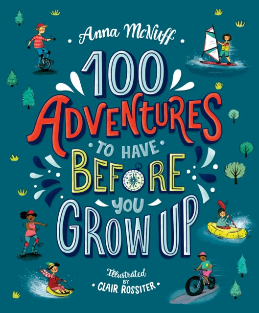 Book cover of: 100 Adventures to Have Before You Grow Up. By: Anna McNuff