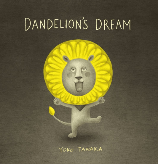 Book cover of: Dandelion's Dream. By: Yoko Tanaka