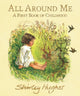 All Around Me; A First Book of Childhood 9781406390308 Shirley Hughes