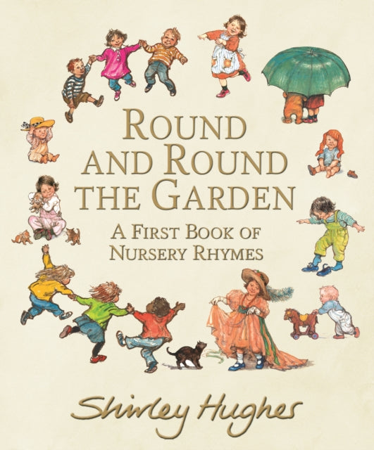 Round and Round the Garden: A First Book of Nursery Rhymes 9781406390315 Shirley Hughes