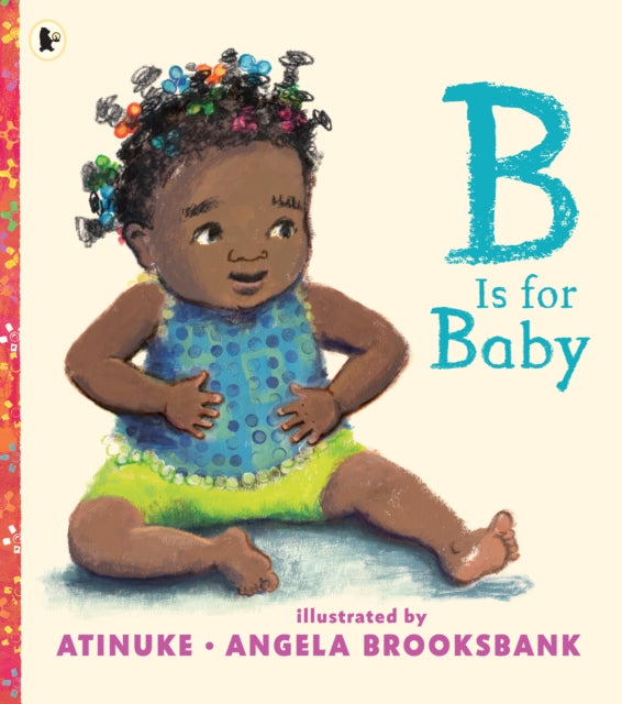 Book cover of: B Is for Baby. By: Atinuke