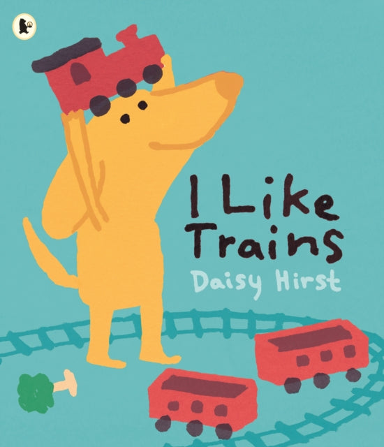 Book cover of: I Like Trains. By: Daisy Hirst