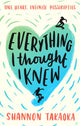 Book cover of: Everything I Thought I Knew. By: Shannon Takaoka
