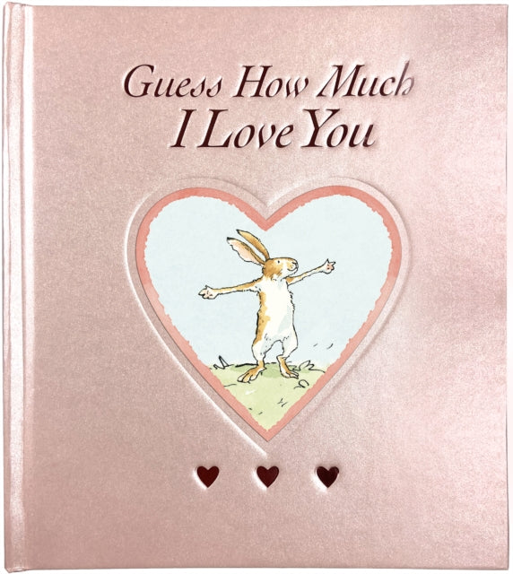 Guess How Much I Love You, Deluxe rose foiled keepsake gift edition of the beloved classic bestselling story about love – perfect gift for babies, toddlers, birthdays, bedtime, baby showers, new parents and a loved one of any age 9781406396812 Sam McBratney