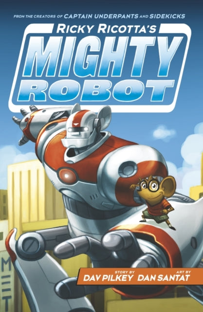 Book cover of: Ricky Ricotta's Mighty Robot. By: Dan Santat