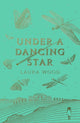 Book cover of: Under A Dancing Star. By: Laura Wood