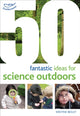 Book cover of: 50 fantastic ideas for Science Outdoors
