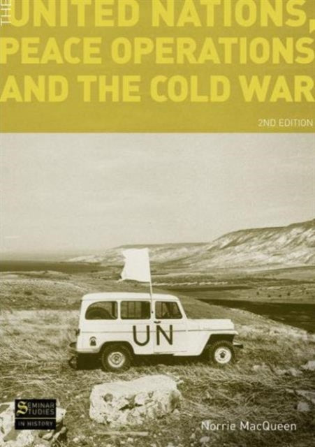 Book cover of: United Nations, Peace Operations and the Cold War. By: Norrie MacQueen