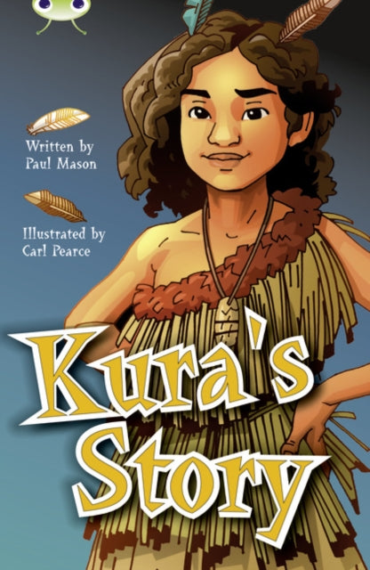 Book cover of: Bug Club Independent Fiction Year 5 Blue A Kura's Story. By: Paul Mason