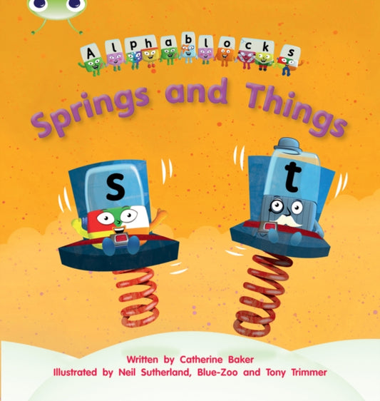 Book cover of: Bug Club Phonics - Phase 4 Unit 12: Alphablocks Springs and Things. By: Catherine Baker