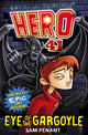 Book cover of: Hero 41: Eye of the Gargoyle. By: Sam Penant