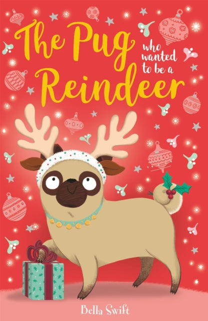 Book cover of: Pug who wanted to be a Reindeer. By: Bella Swift