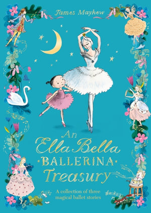 The Ella Bella Ballerina Treasury, Three magical stories in one!