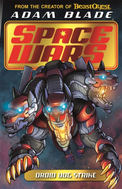 Book cover of: Beast Quest: Space Wars: Droid Dog Strike. By: Adam Blade