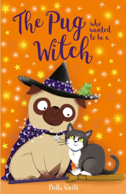 Book cover of: The Pug who wanted to be a Witch. By: Bella Swift