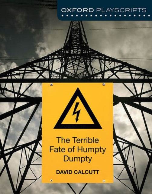 Oxford Playscripts: The Terrible Fate of Humpty Dumpty 9781408519967 David Calcutt