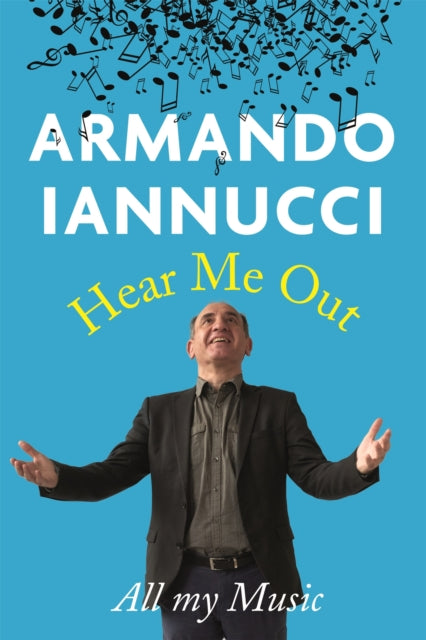 Book cover of: Hear Me Out. By: Armando Iannucci