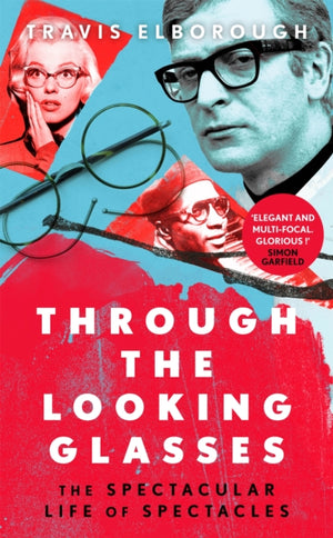 Through The Looking Glasses, The Spectacular Life of Spectacles