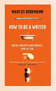 Book cover of: How to Be a Writer. By: Marcus Berkmann
