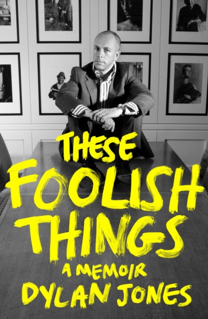 Book cover of: These Foolish Things. By: Dylan Jones