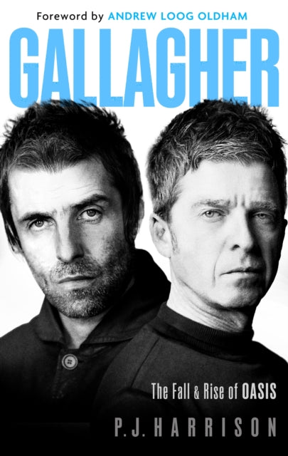 Gallagher, The Fall and Rise of Oasis: the must-read 2025 biography of one of the world's biggest bands 9781408723876 P.J. Harrison