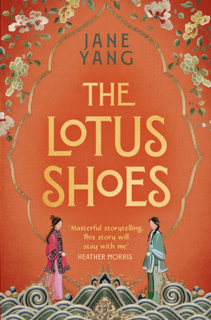 Lotus Shoes, The captivating historical debut for fans of GIRL WITH A PEARL EARRING and MEMOIRS OF A GEISHA
